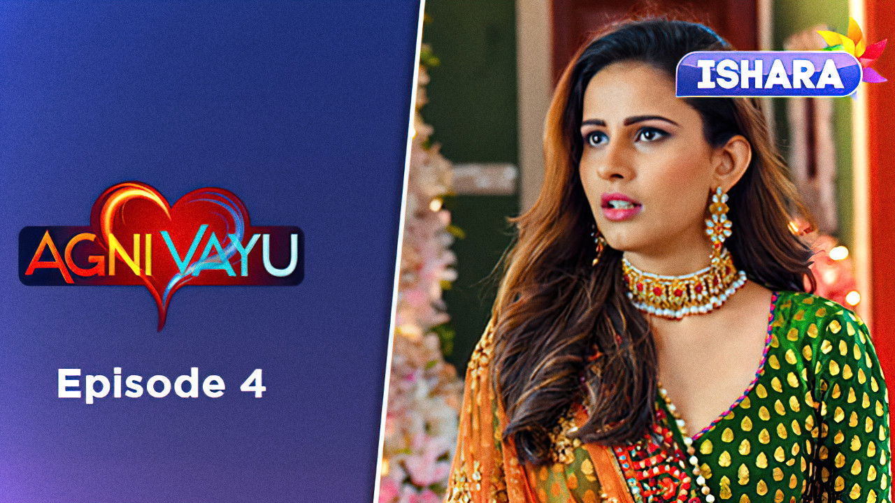 Agni Vayu — Épisode 4