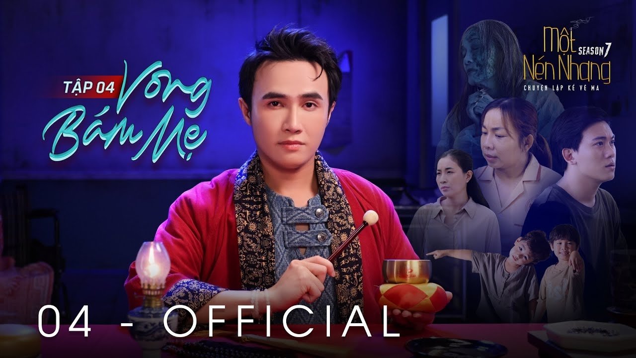 MỘT NÉN NHANG - Season 7 Episode 4 : Episode 4