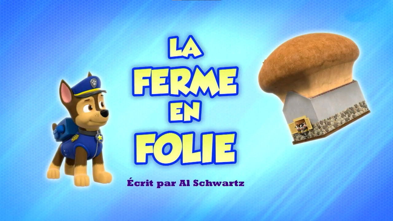 La Pat' Patrouille — La Ferme en folie