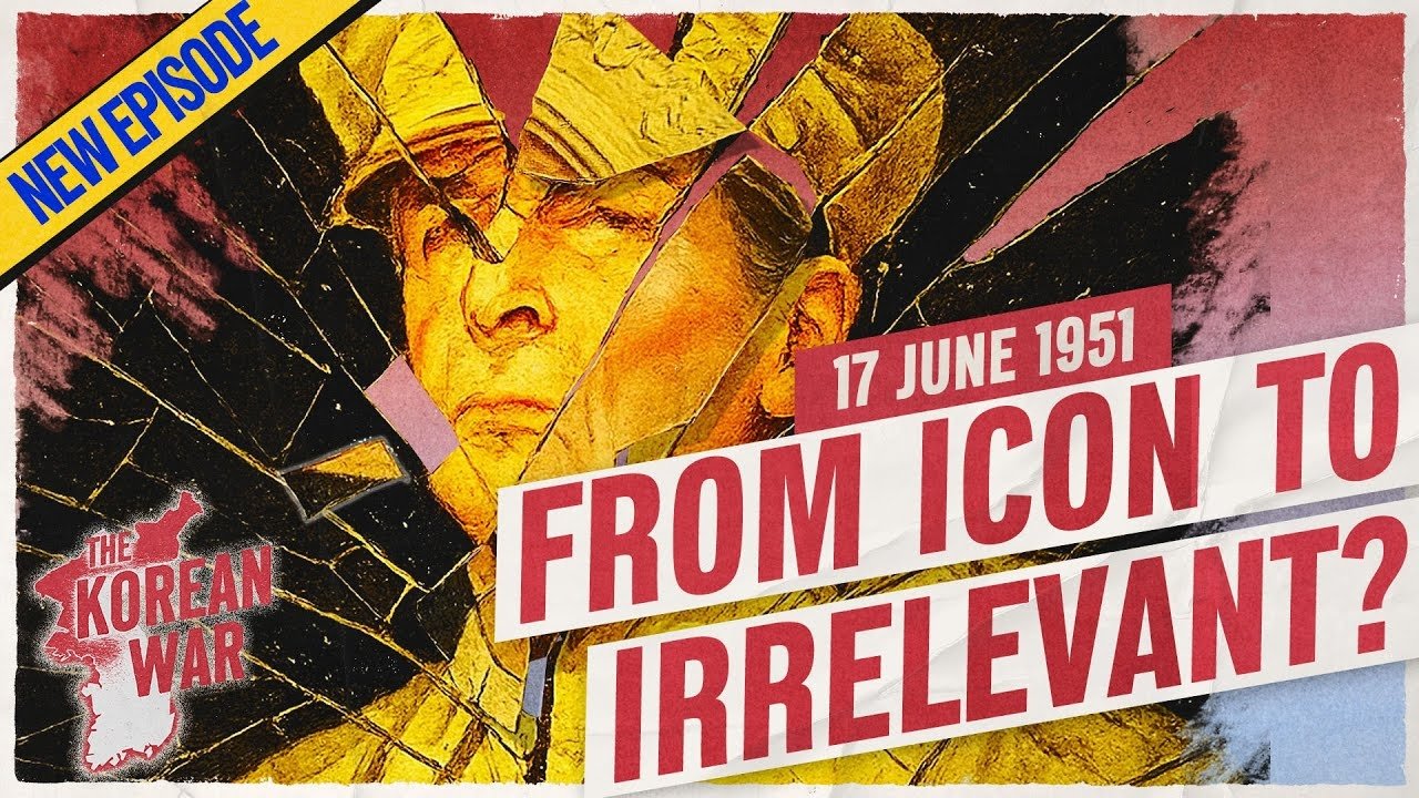 The Korean War by Indy Neidell - Season 2 Episode 24 : The Korean War 052 - MacArthur Fades, Ceasefire Hopes Rise - June 17, 1951