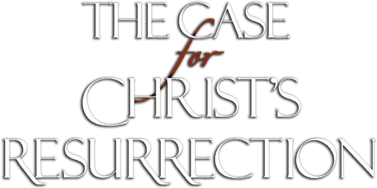The Case for Christ’s Resurrection