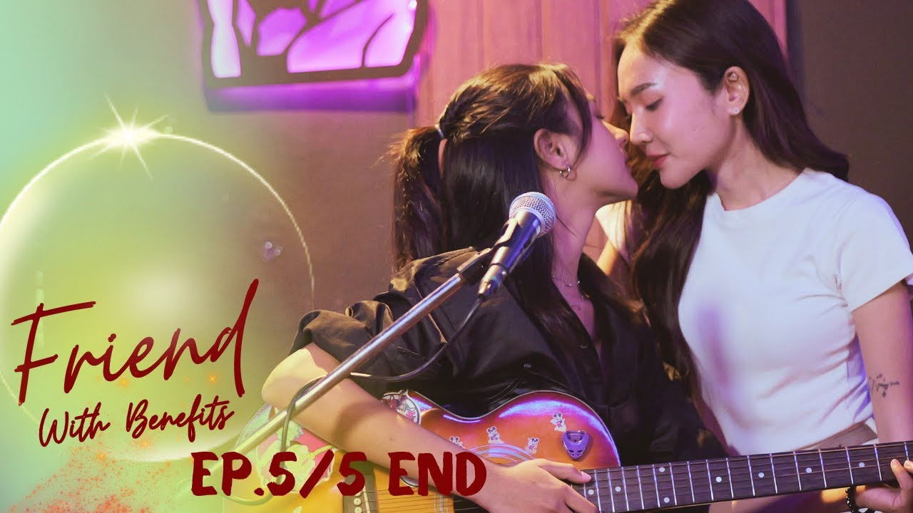 จาก Friend With Benefits กลายเป็นคู่ชีวิตซะงั้น — Épisode 5