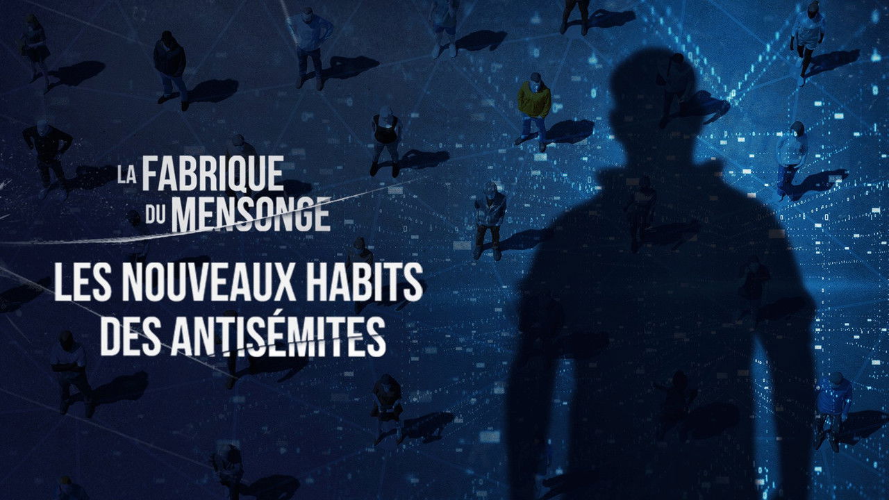 La Fabrique du mensonge — Les nouveaux habits des antisémites