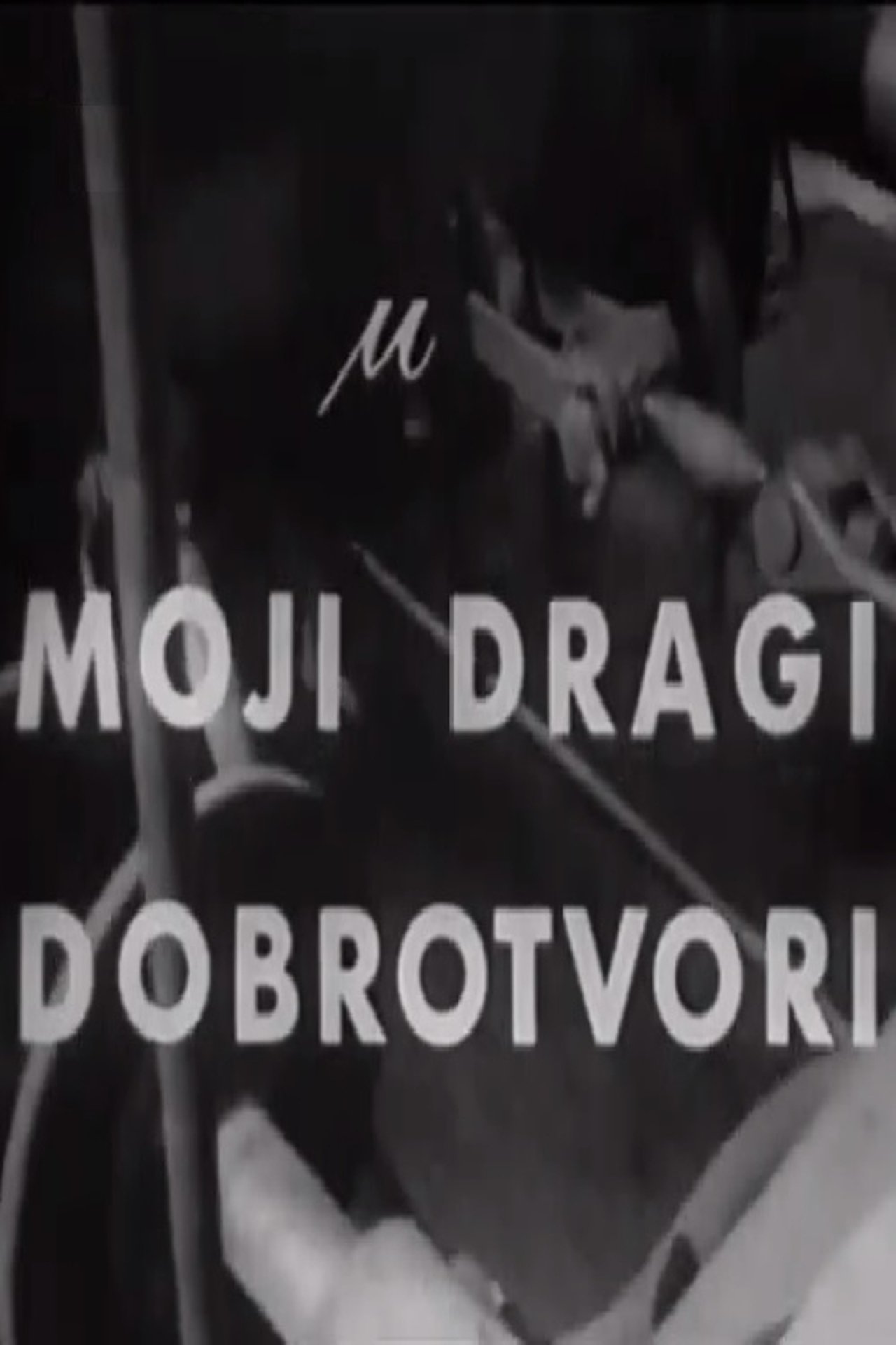 Moji dragi dobrotvori Moji dragi dobrotvori