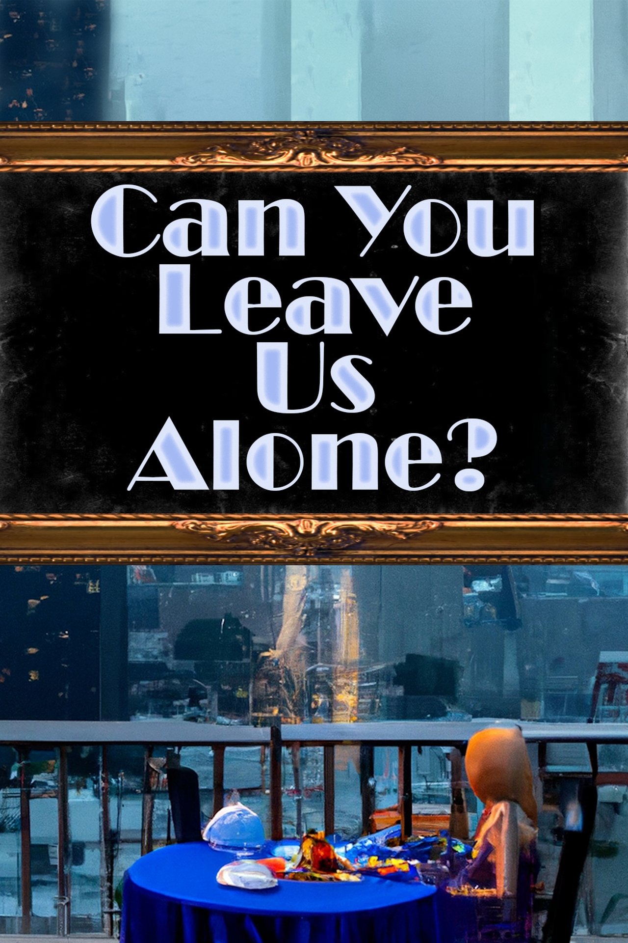 Can You Leave Us Alone? Can You Leave Us Alone?