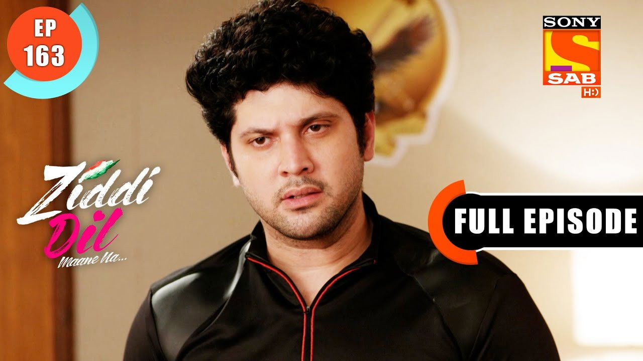 Ziddi Dil Maane Na — Épisode 163