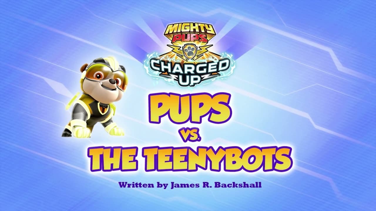 PAW Patrol - Season 0 Episode 5 : Charged Up: Pups vs. the Teenybots