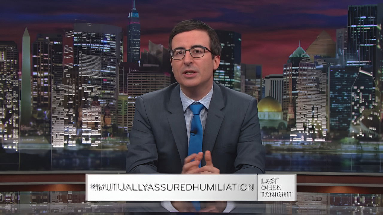 Last Week Tonight with John Oliver - Season 0 Episode 7 : #MutuallyAssuredHumiliation