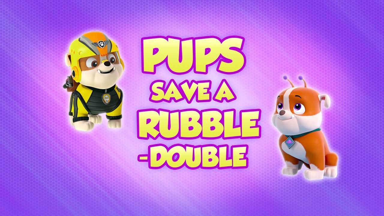 PAW Patrol - Season 8 Episode 5 : Pups Save a Rubble-Double