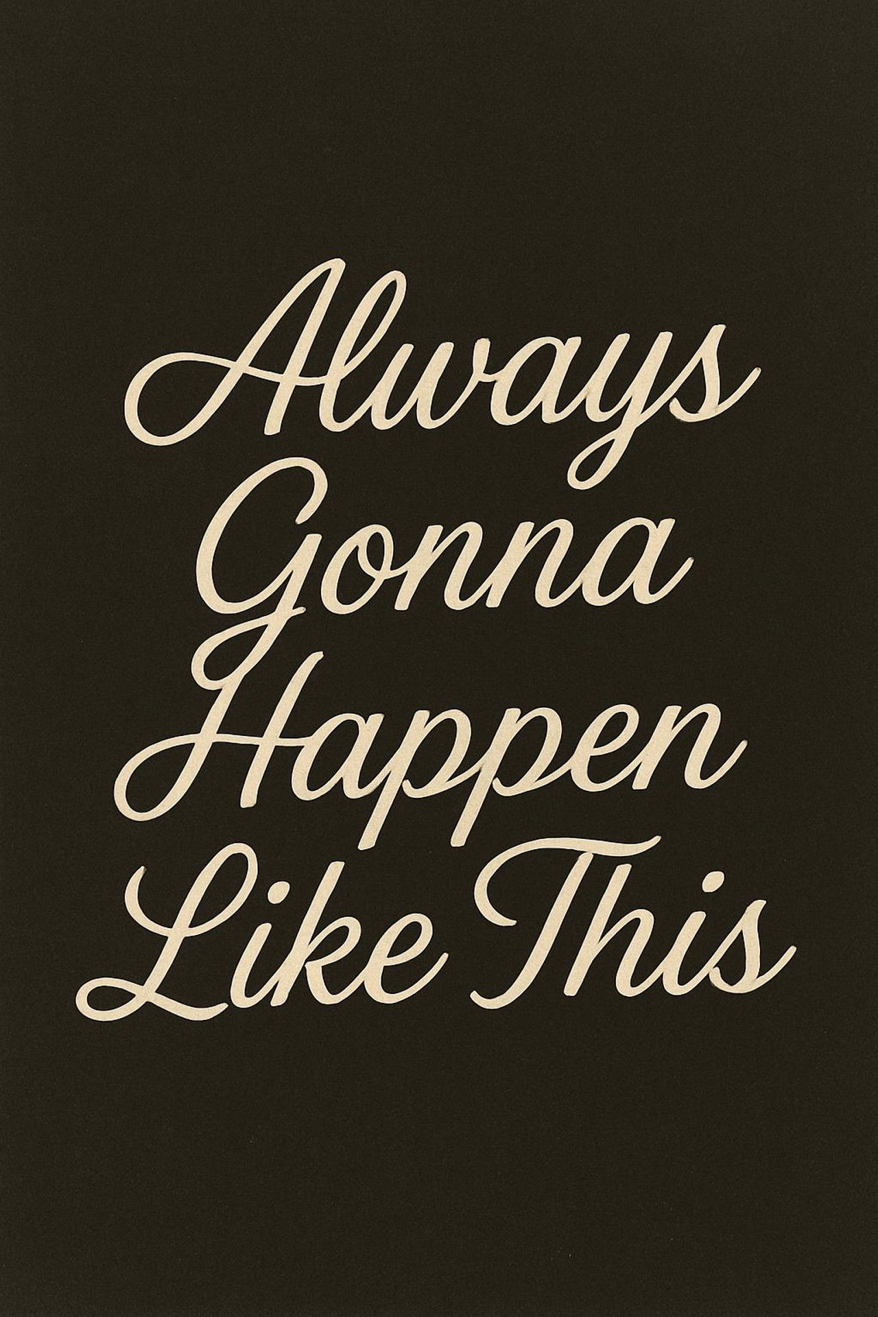 Always Gonna Happen Like This Backdrop