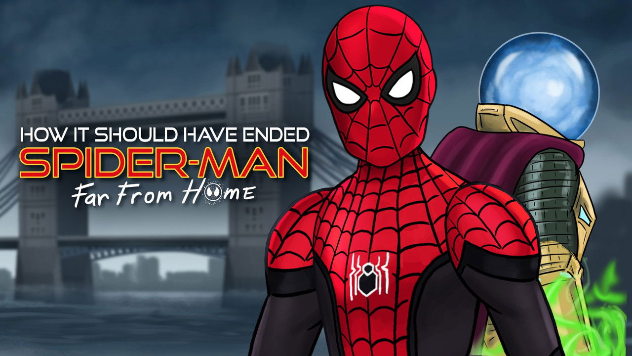 How It Should Have Ended - Season 11 Episode 11 : How Spider-Man: Far From Home Should Have Ended