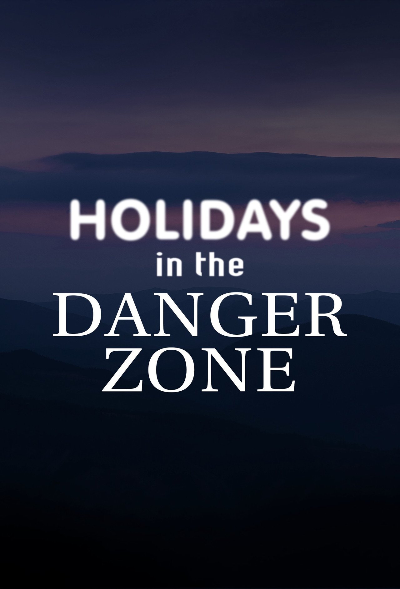 Holidays in the Danger Zone