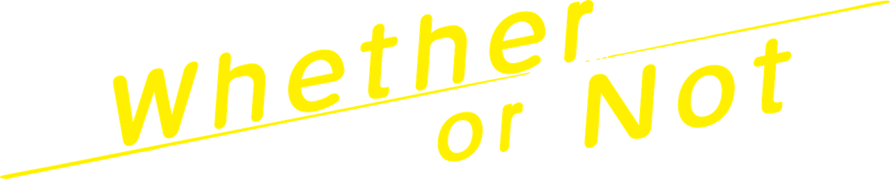 Whether or Not