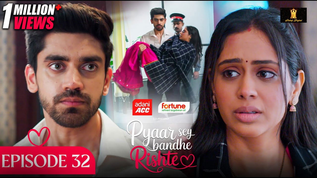 Pyaar Sey Bandhe Rishte — Épisode 32