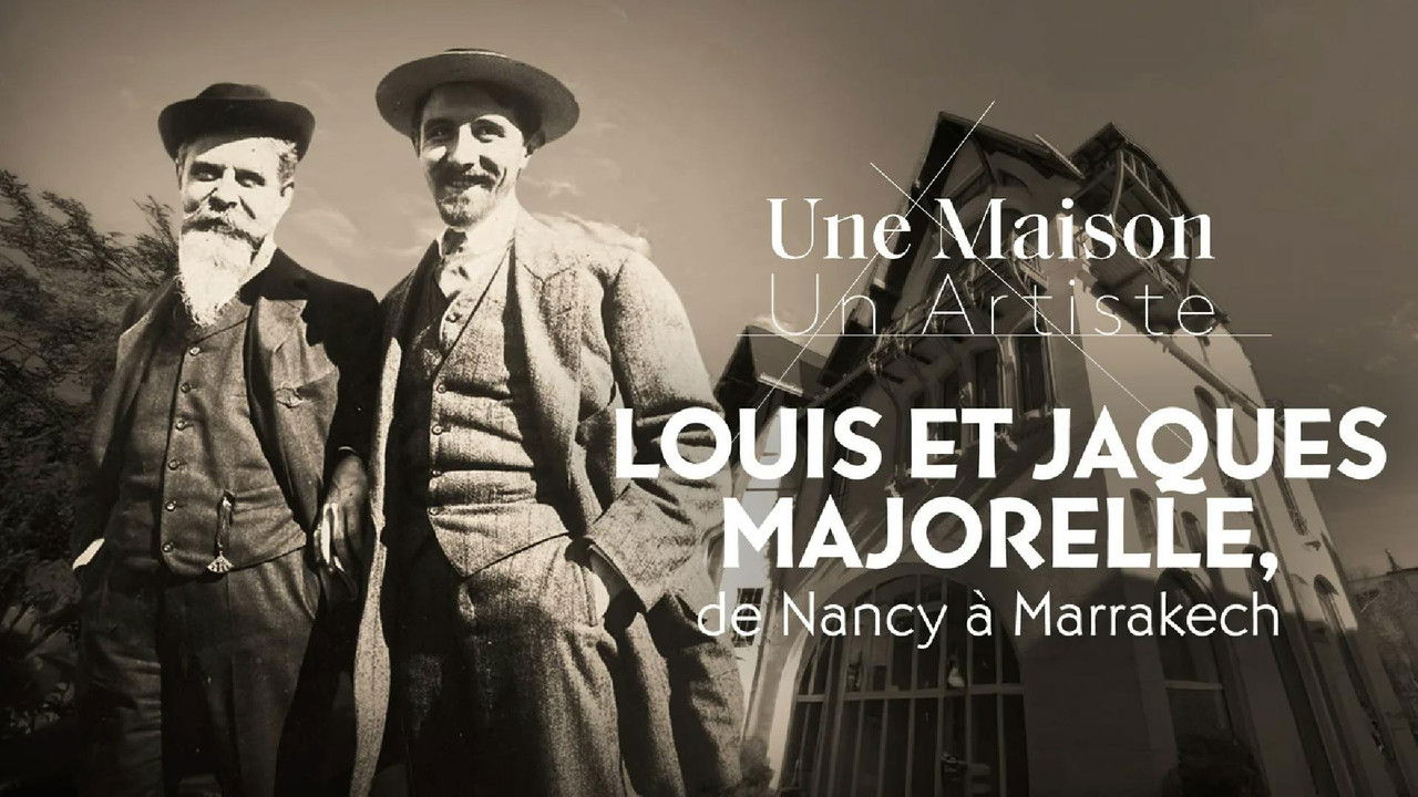 Une Maison, Un Artiste — Louis et Jacques Majorelle, de Nancy à Marrakech