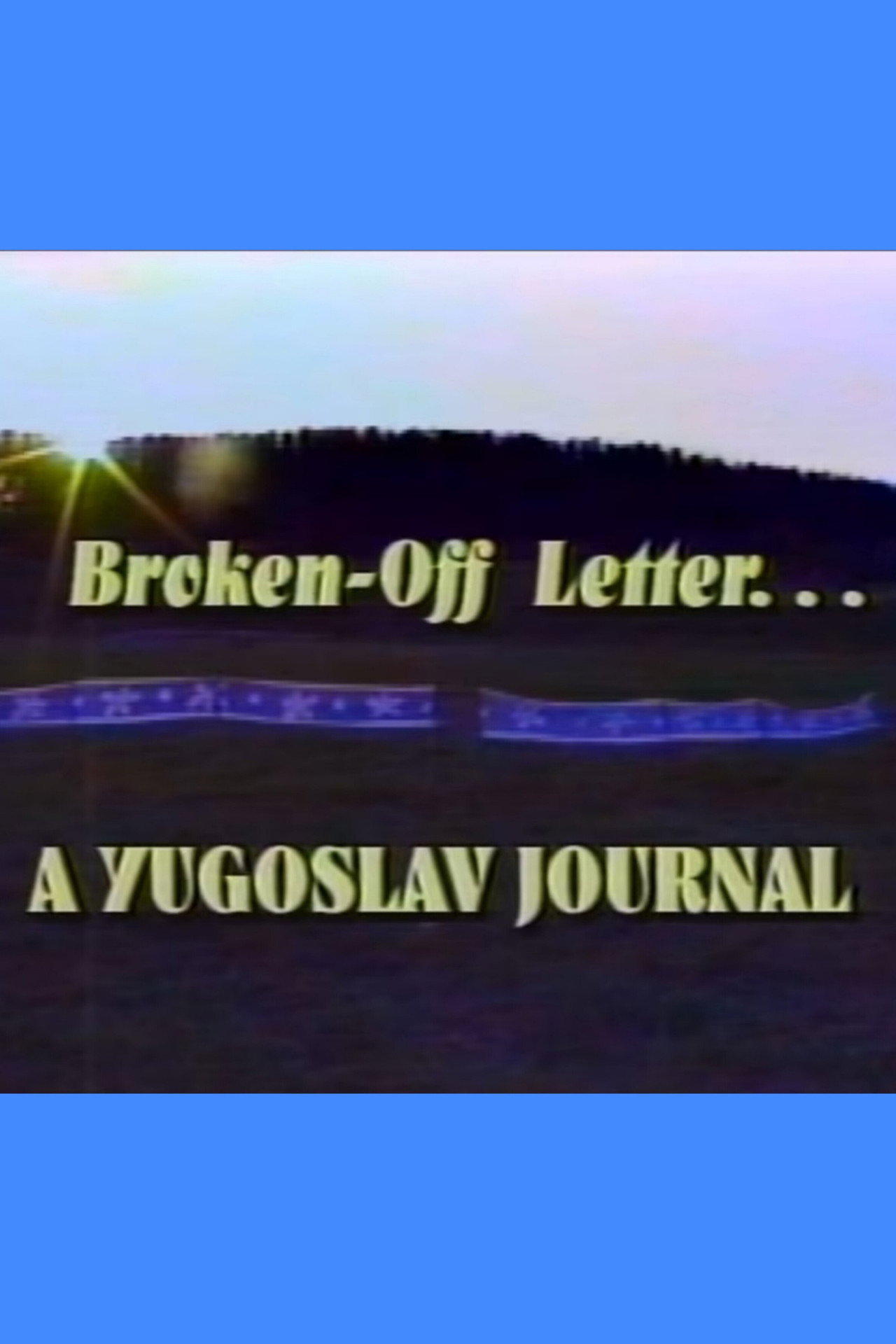 Broken Off Letter: A Yugoslav Journal filmaffisch