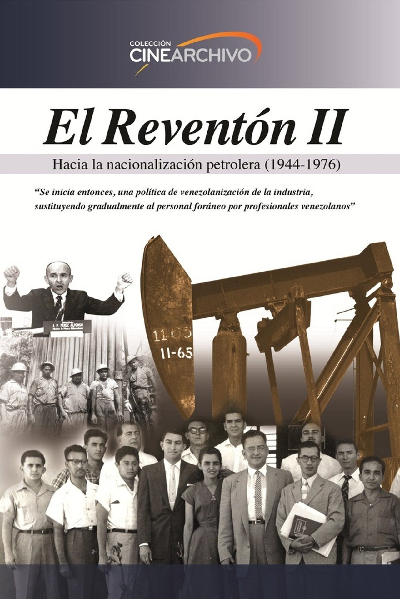 El Reventón II: Hacia la nacionalización petrolera (1944 - 1976) filmaffisch