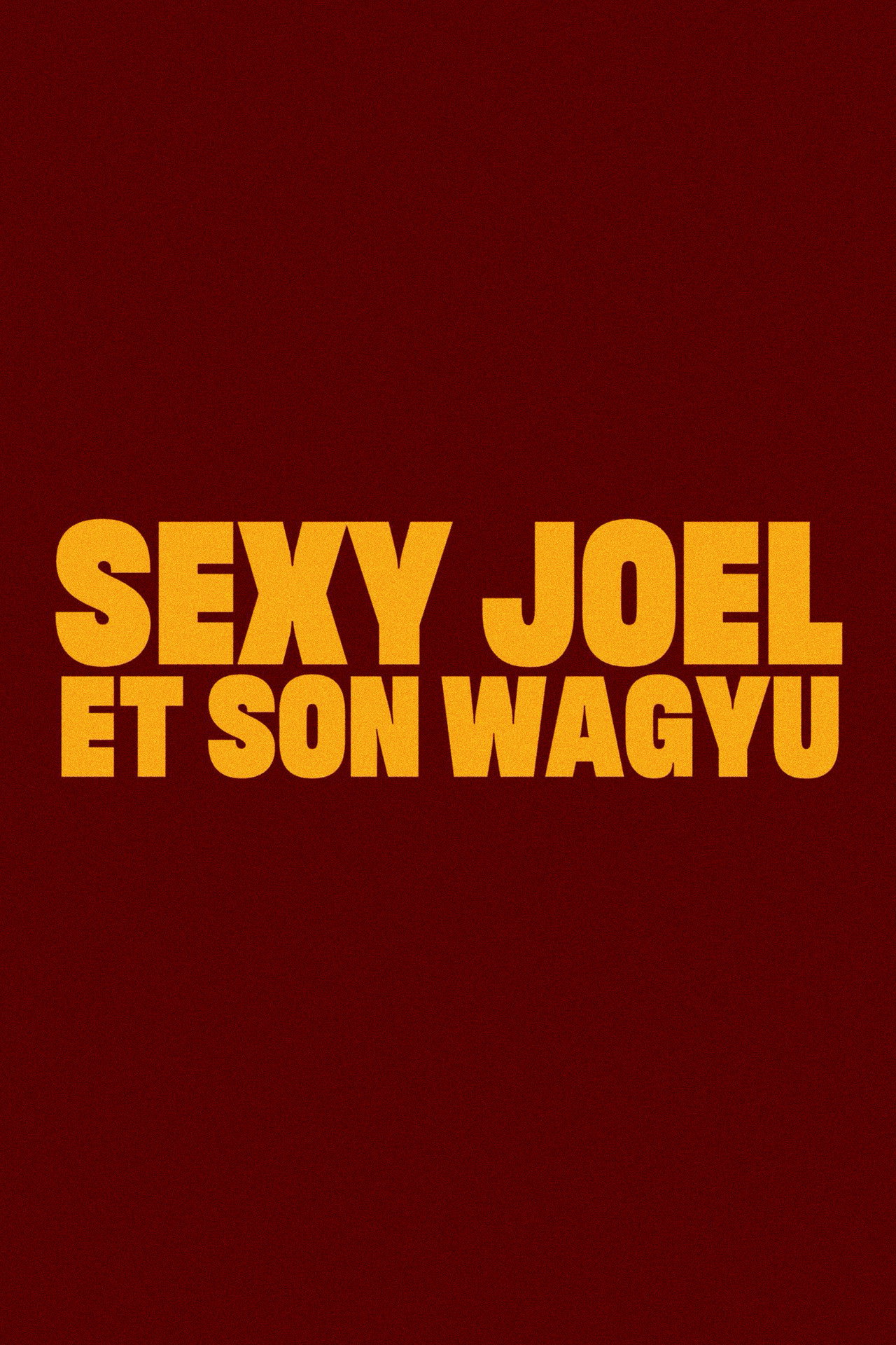 Sexy Joel et son wagyu filmaffisch