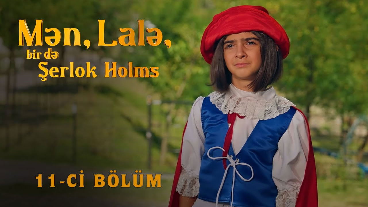 Mən, Lalə, bir də Şerlok Holms — Épisode 11