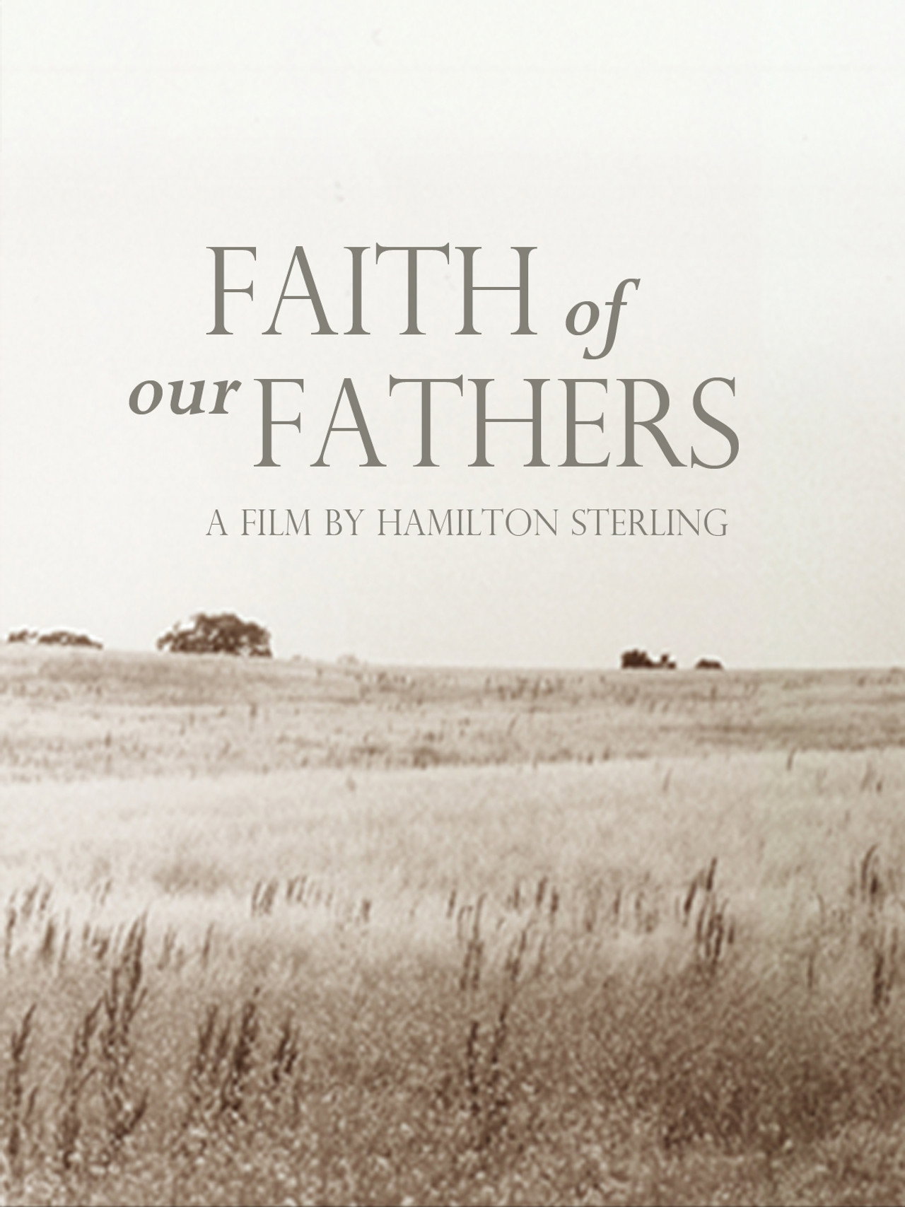 Faith of Our Fathers, a film by Hamilton Sterling