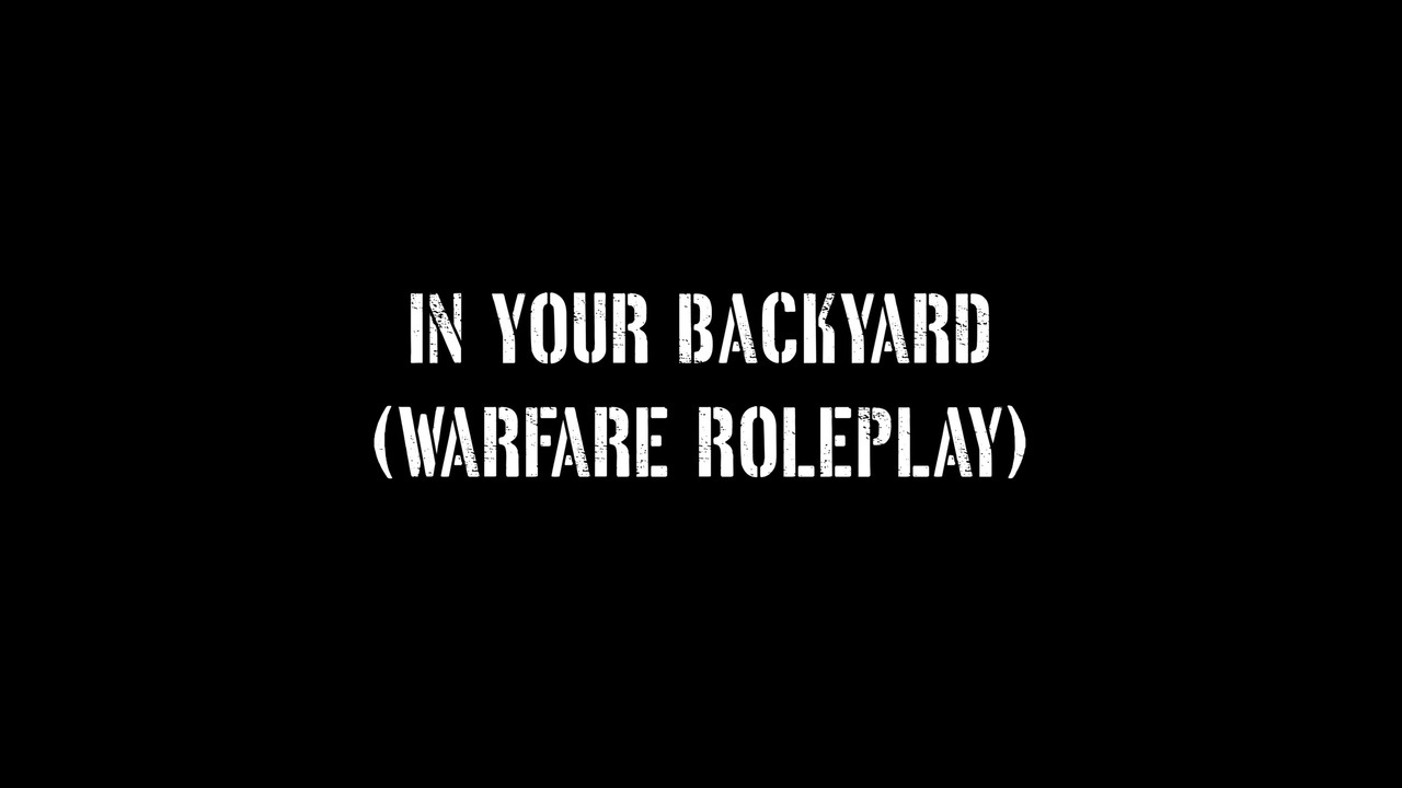 In Your Backyard (Warfare Roleplay)