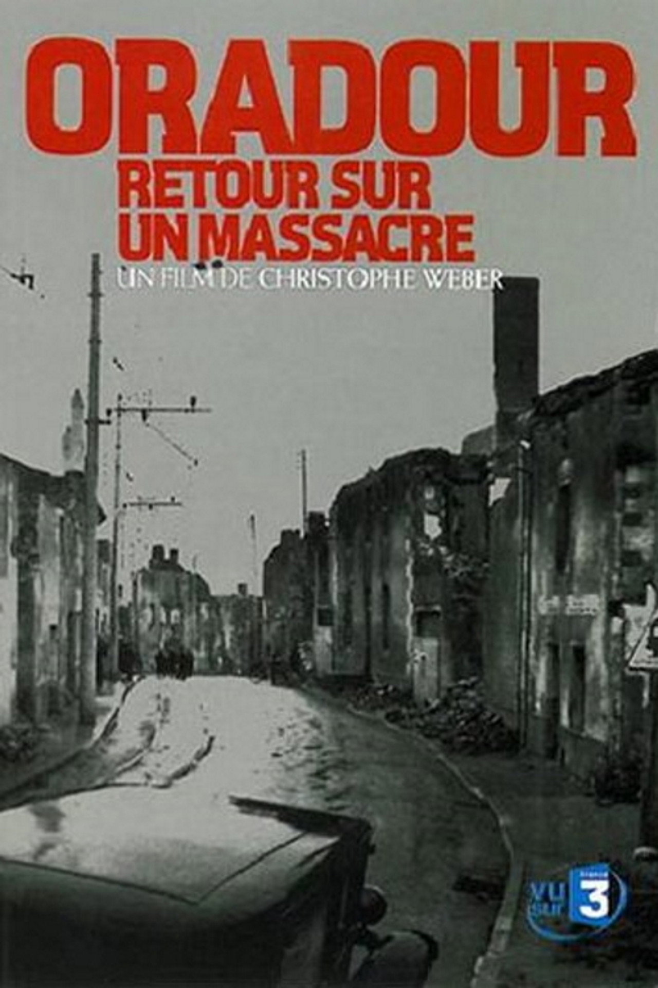 Oradour, retour sur un massacre filmaffisch