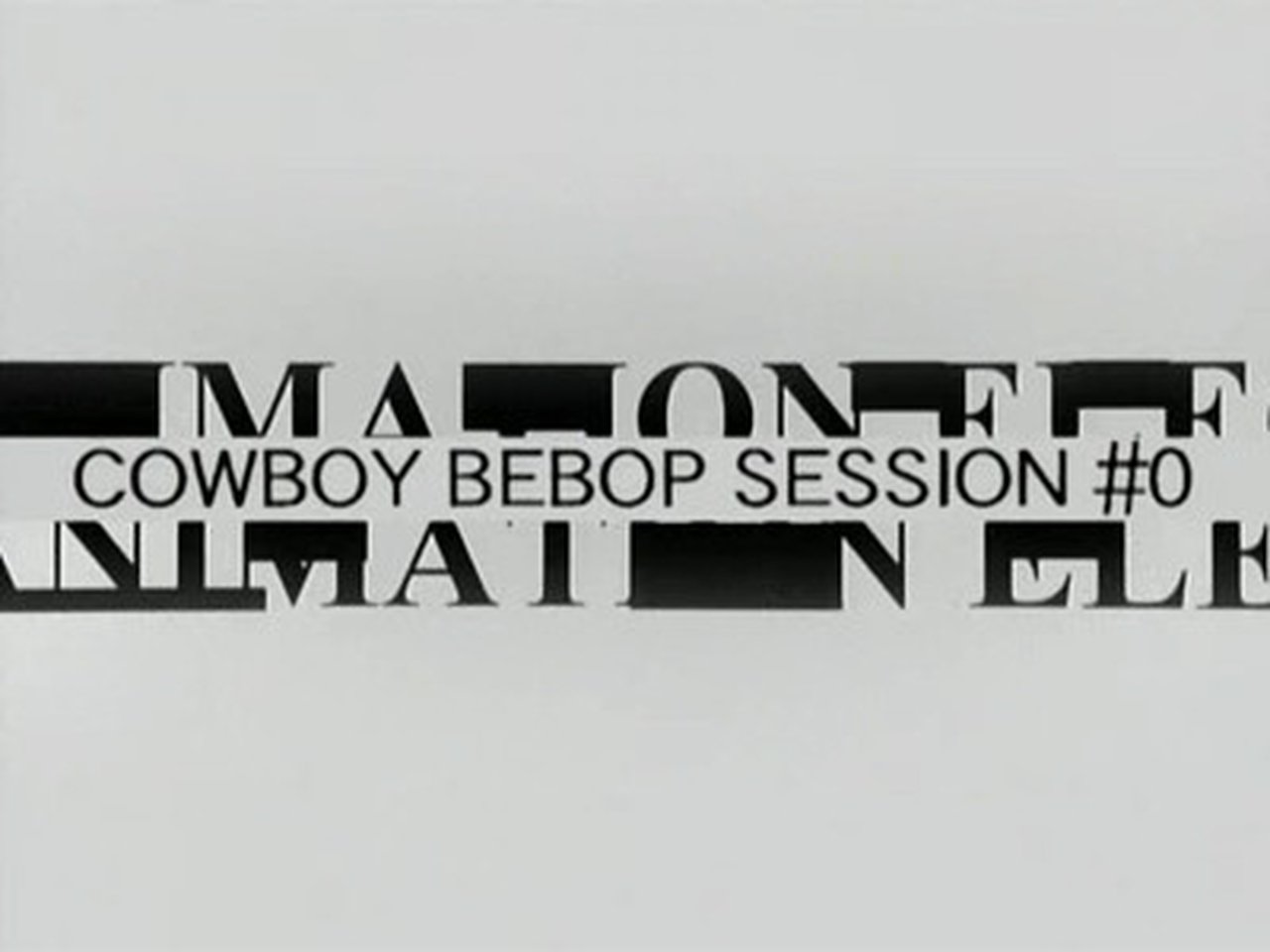 Cowboy Bebop - Season 0 Episode 2 : Session #0