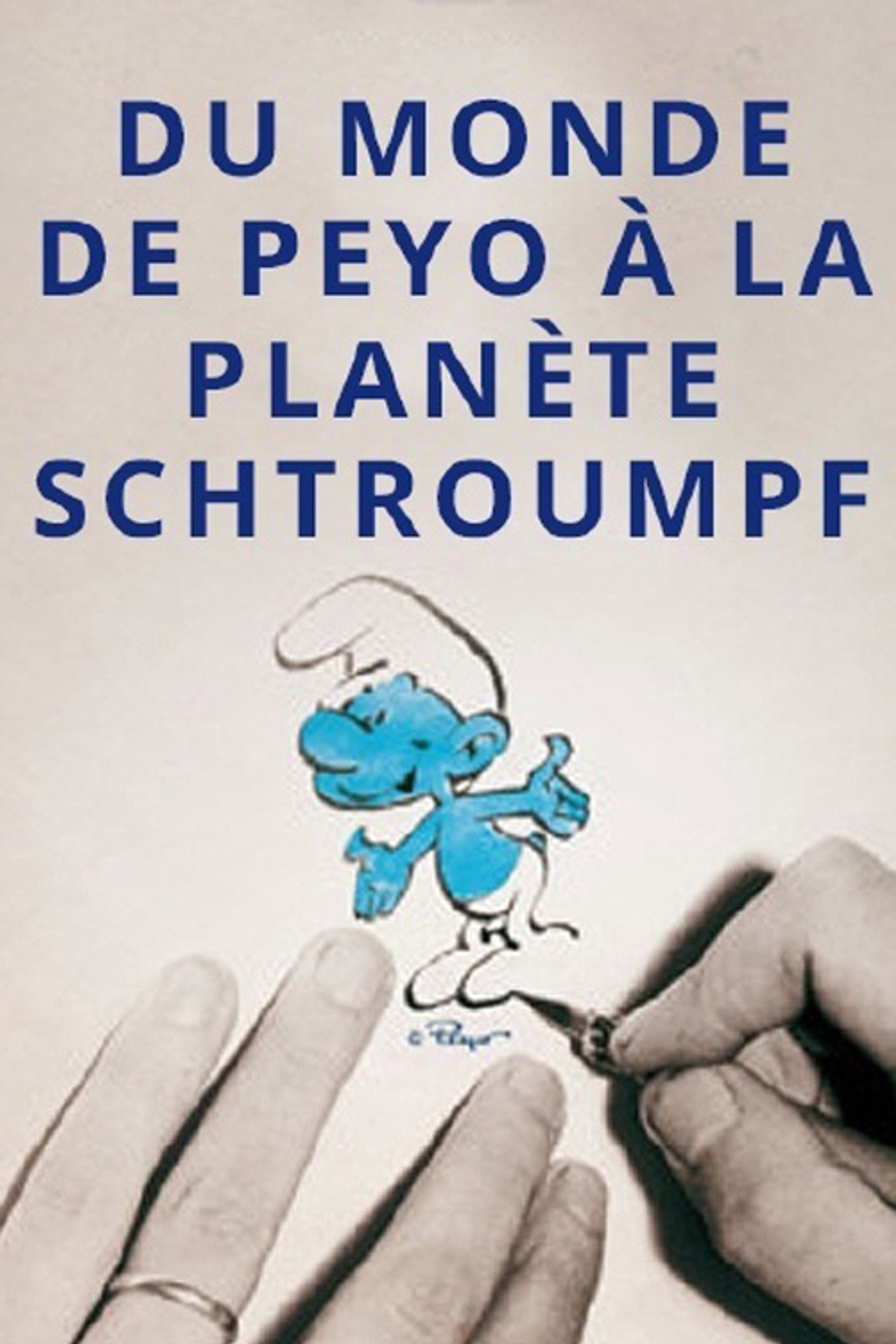 Du monde de Peyo à la planète Schtroumpf filmaffisch