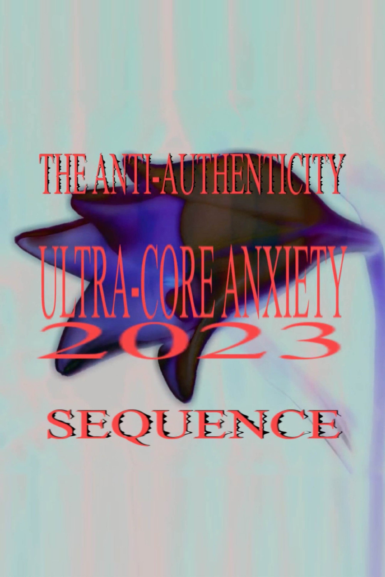 Ultra-Core Anxiety 2023: The Anti-Authenticity Sequence Backdrop