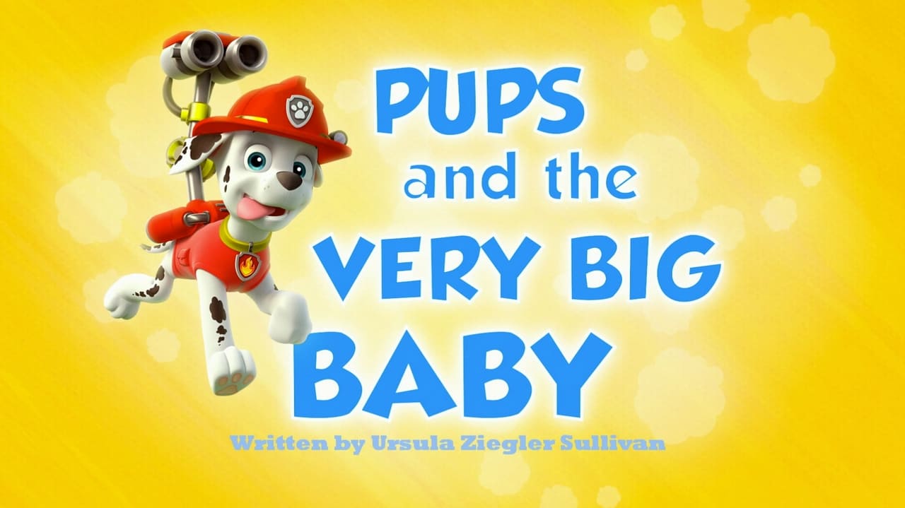 PAW Patrol - Season 1 Episode 6 : Pups and the Very Big Baby