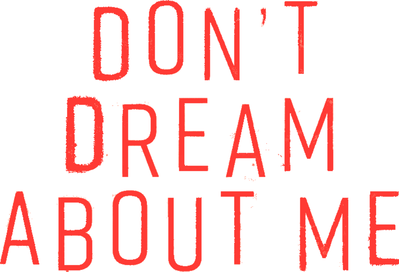 Don’t Dream About Me