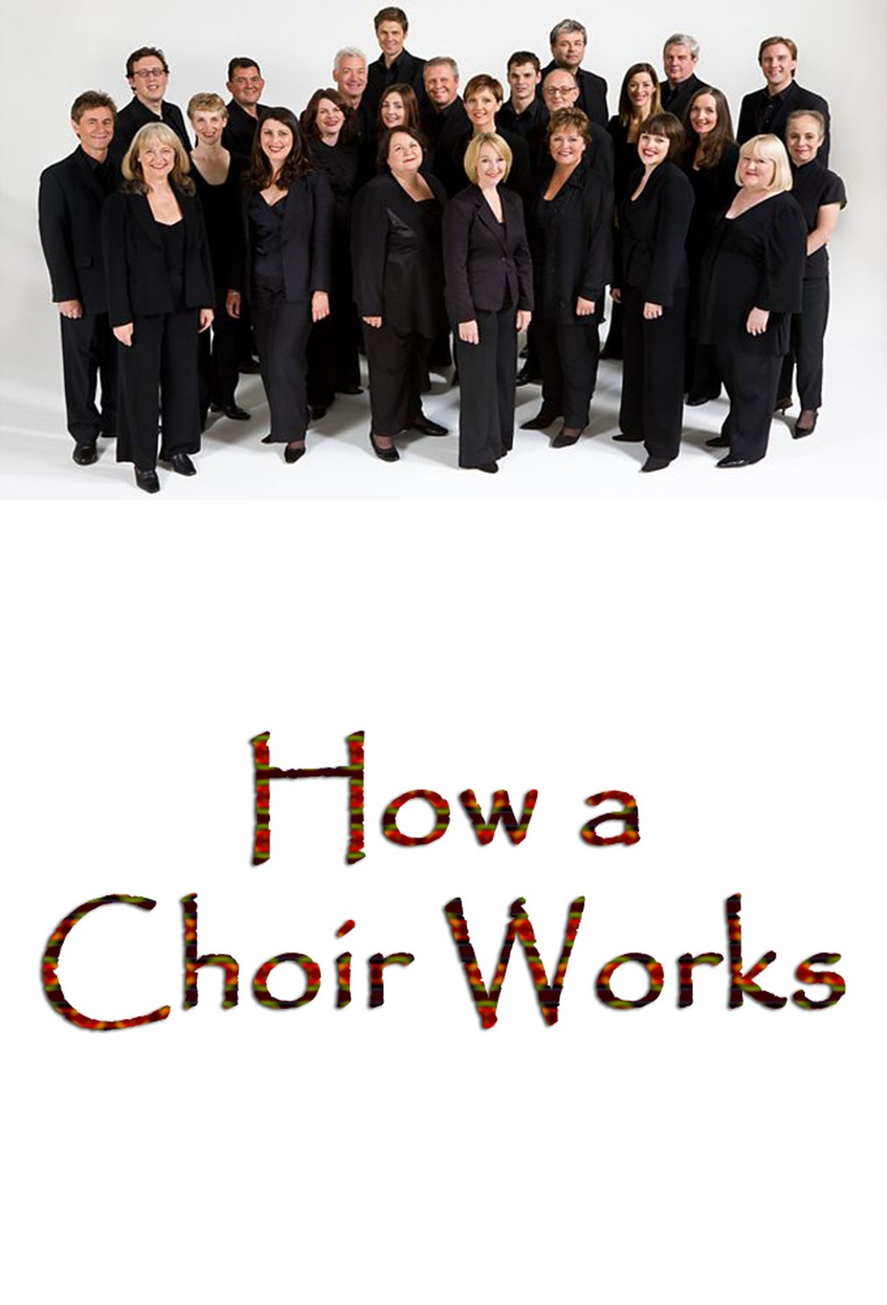 How a Choir Works How a Choir Works