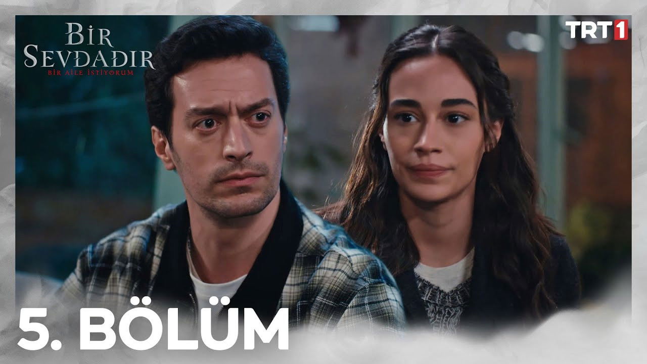 Bir Sevdadır — Épisode 5