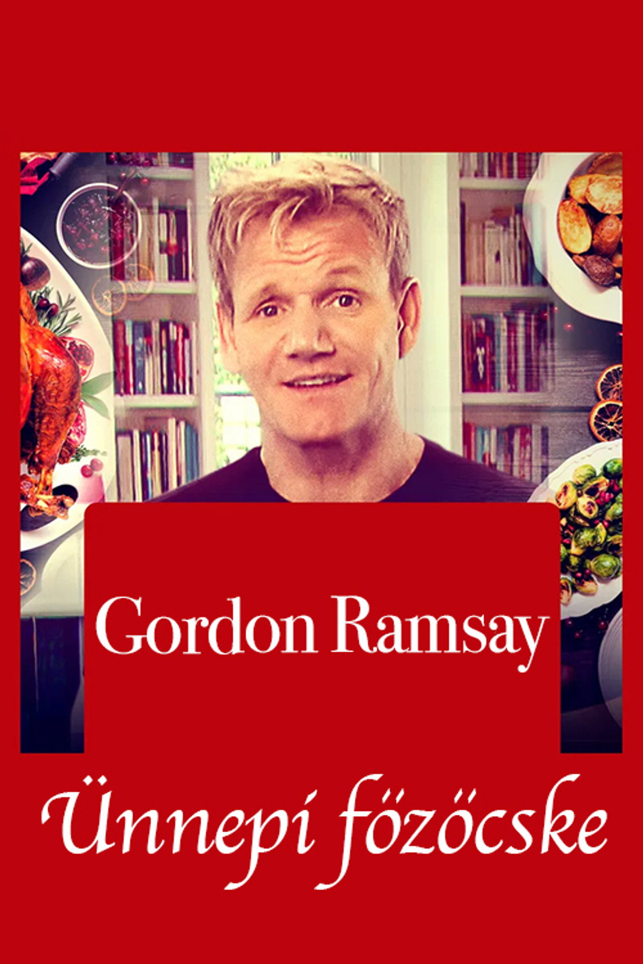 Gordon Ramsay - Ünnepi főzőcske – plakát 1