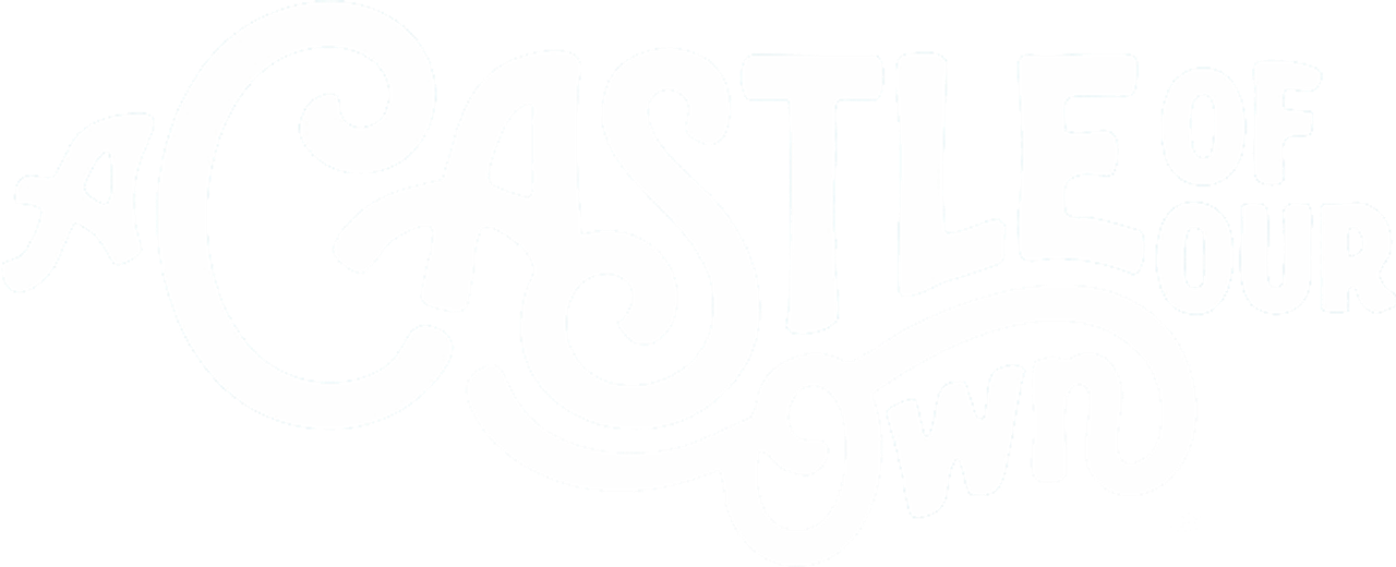 A Castle of Our Own