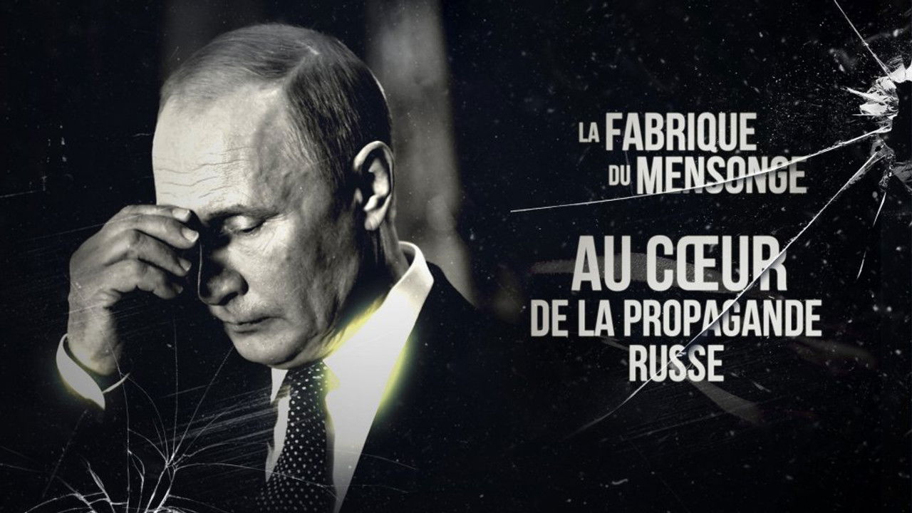 La Fabrique du mensonge — Au cœur de la propagande russe