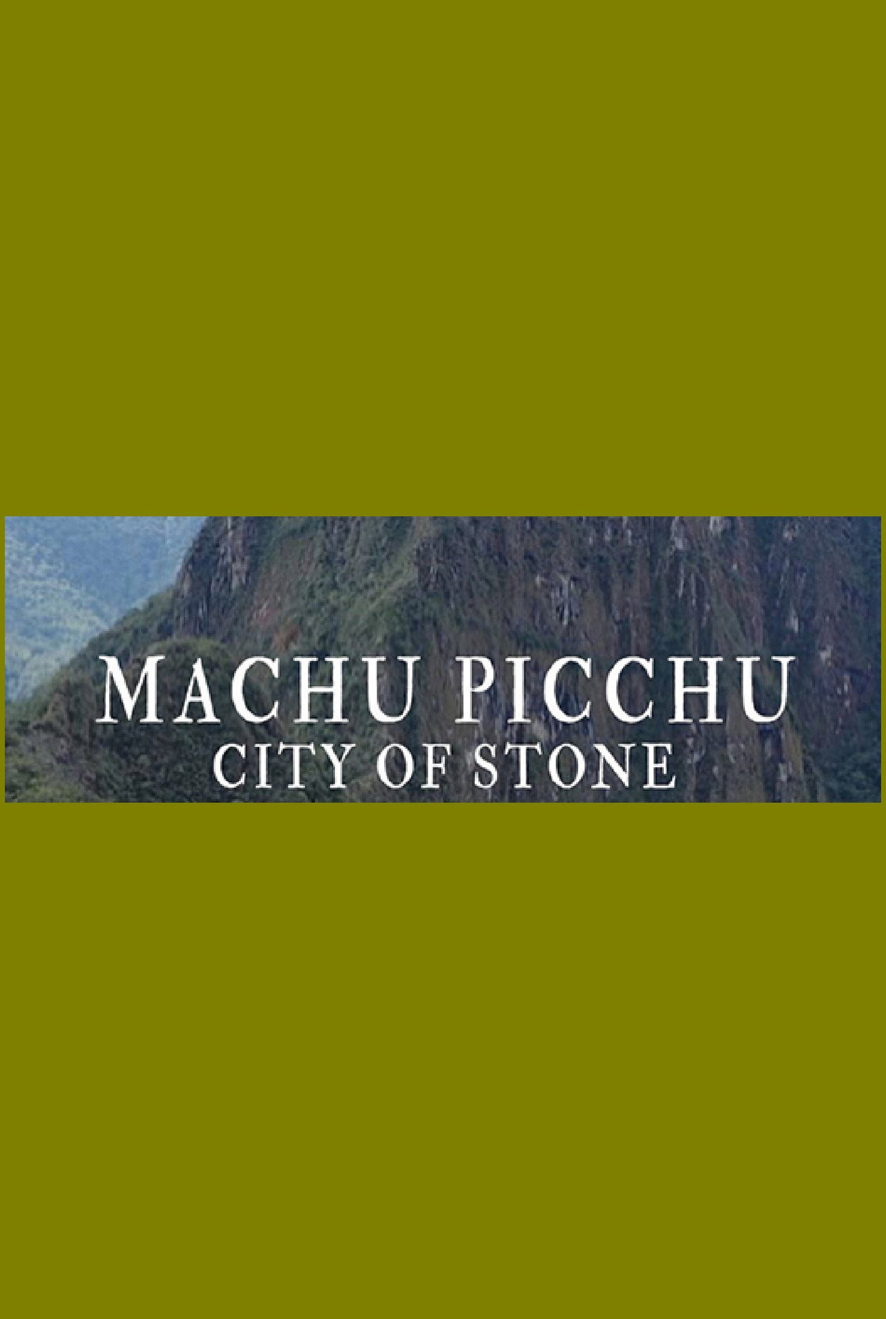 Machu Picchu: City of Stone