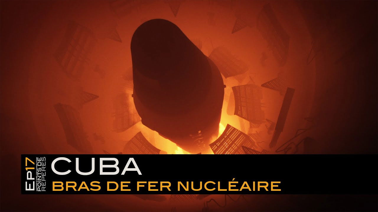 Points de Repères — Cuba, bras de fer nucléaire