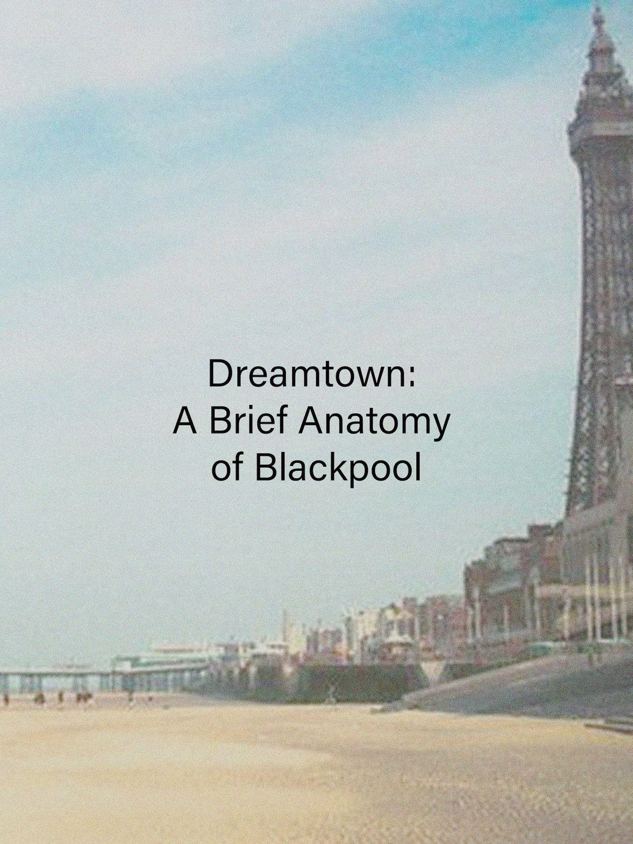 Dreamtown: A Brief Anatomy of Blackpool Backdrop