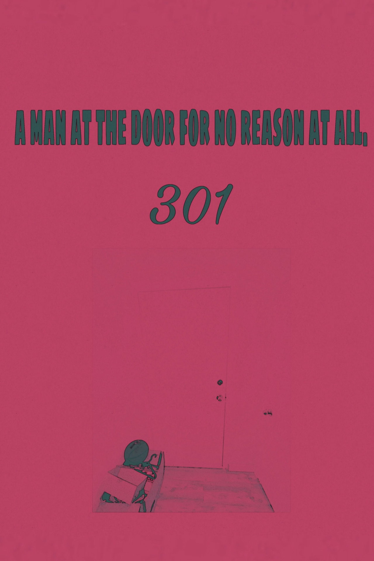 A man at the door for no reason at all.