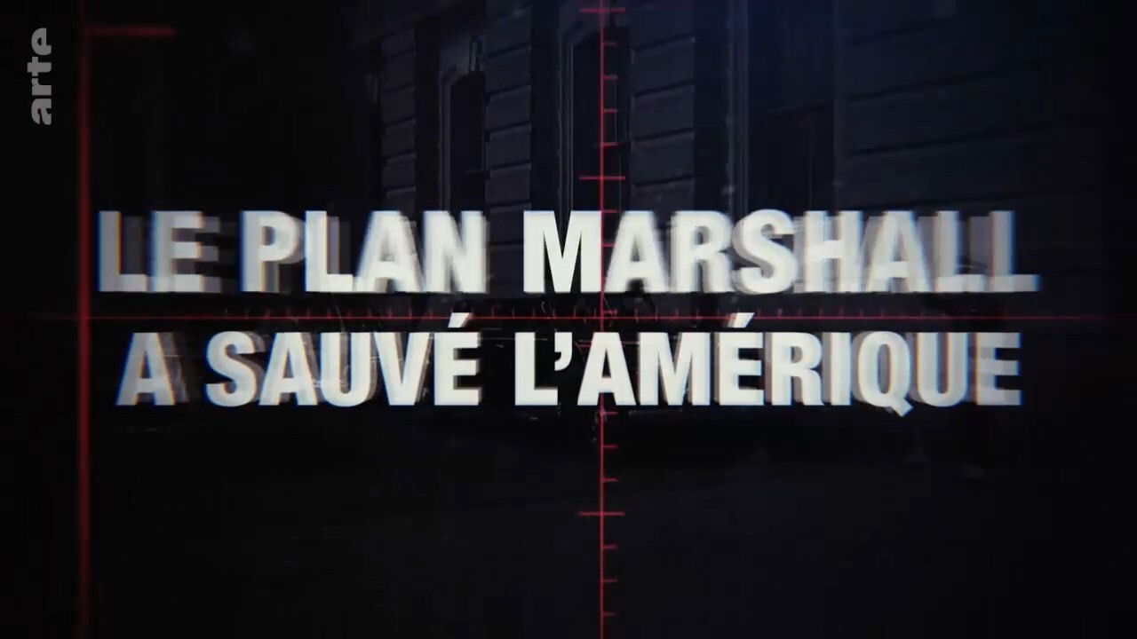 Les Coulisses de l'histoire — Le plan Marshall a sauvé l’Amérique