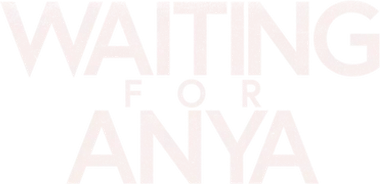 Waiting for Anya