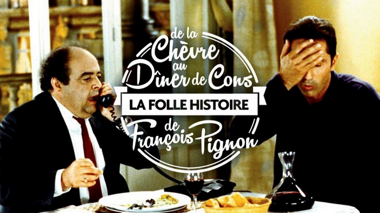 Cast and Crew of La folle histoire de François Pignon - De La chèvre au Dîner de cons