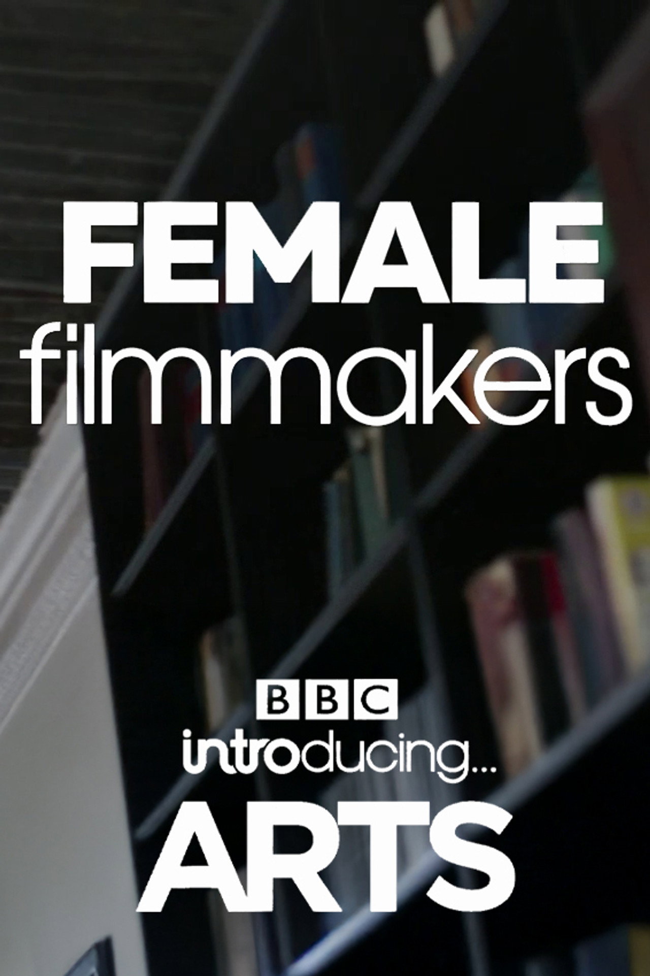 Female Filmmakers: BBC Introducing Arts filmaffisch