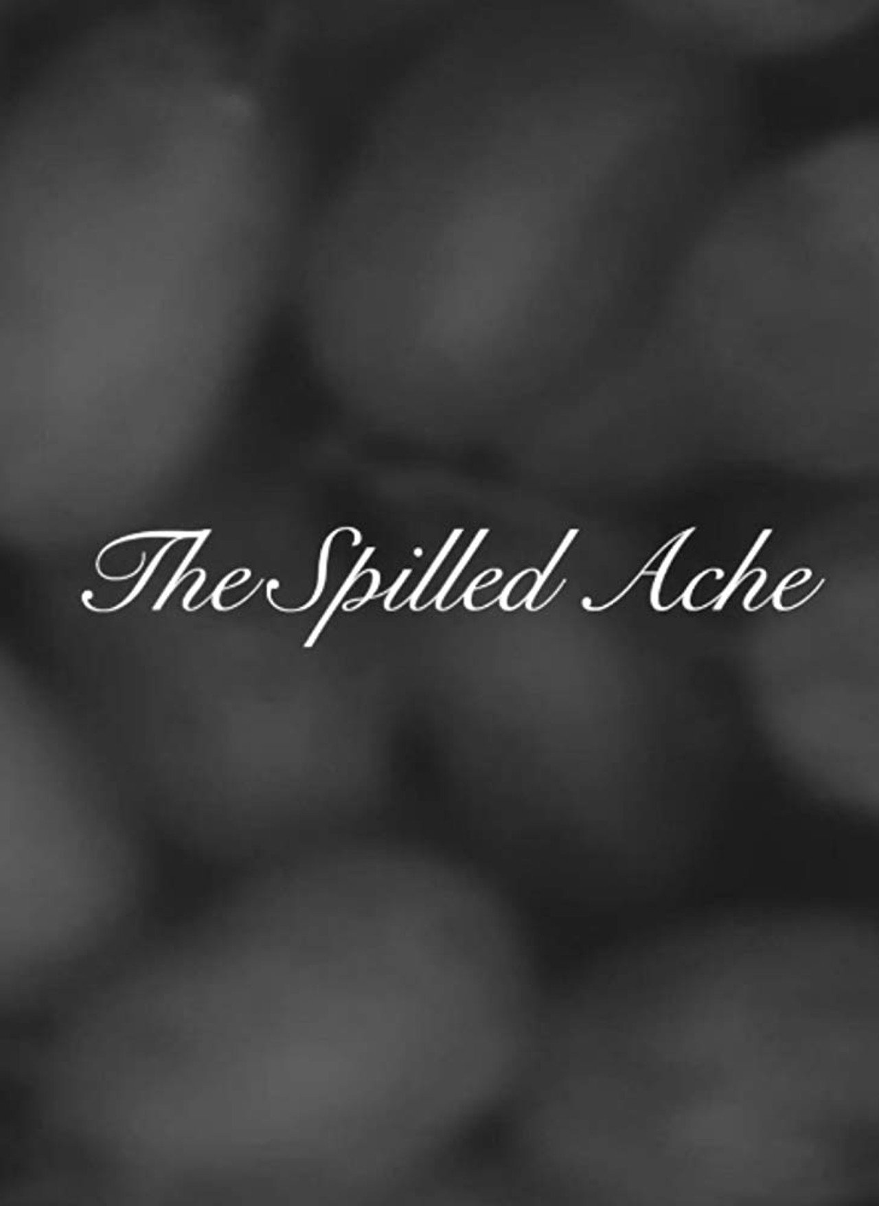 The Spilled Ache filmaffisch