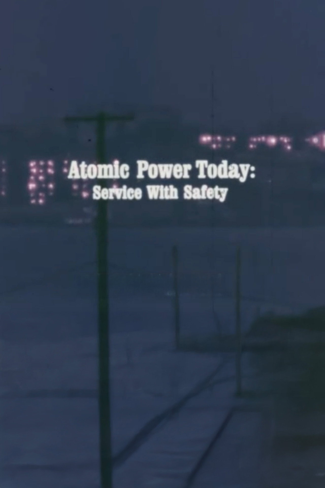 Atomic Power Today: Service with Safety Backdrop