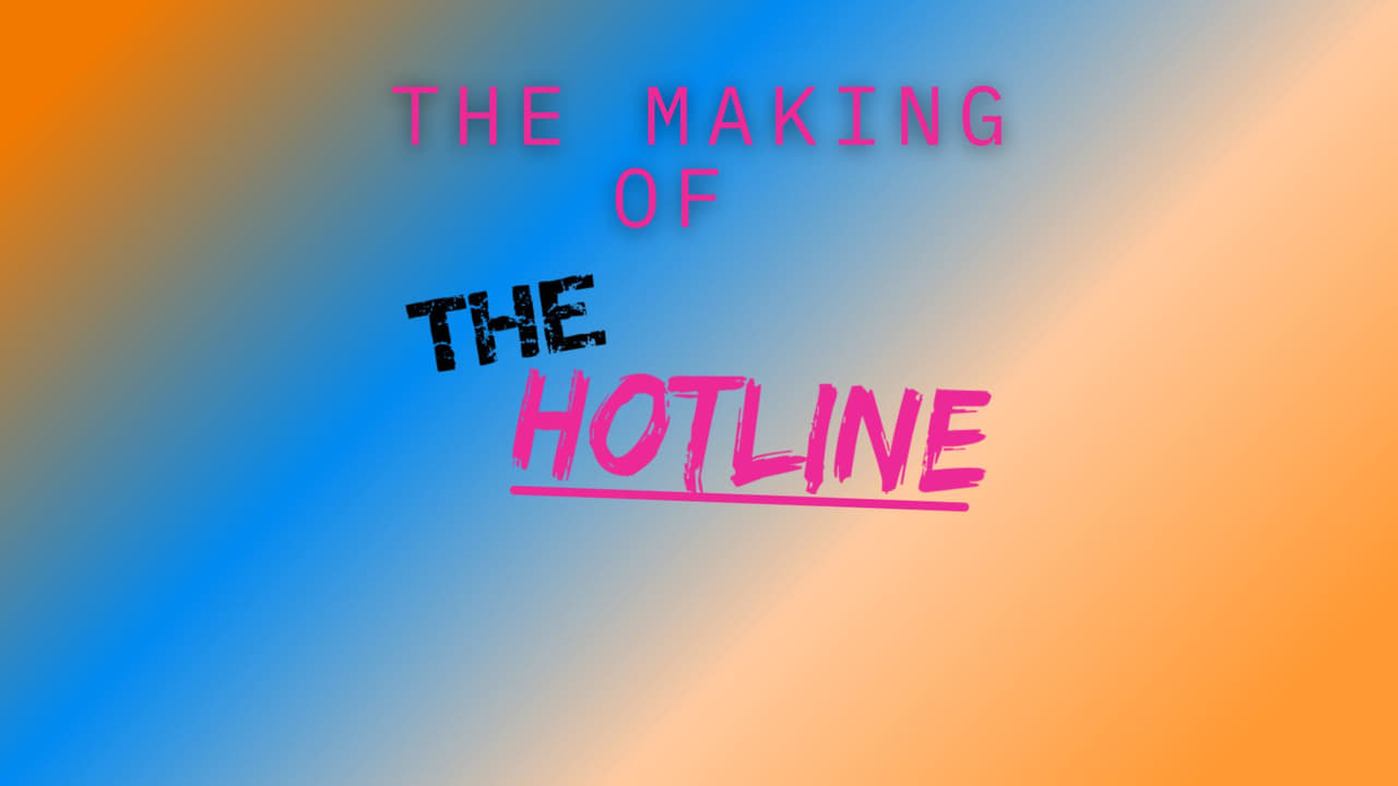 The Making Of The Hotline