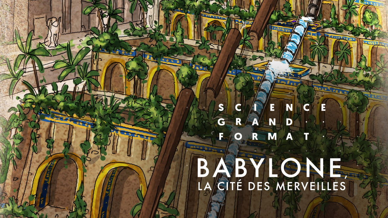 Science grand format — Babylone, la cité des merveilles