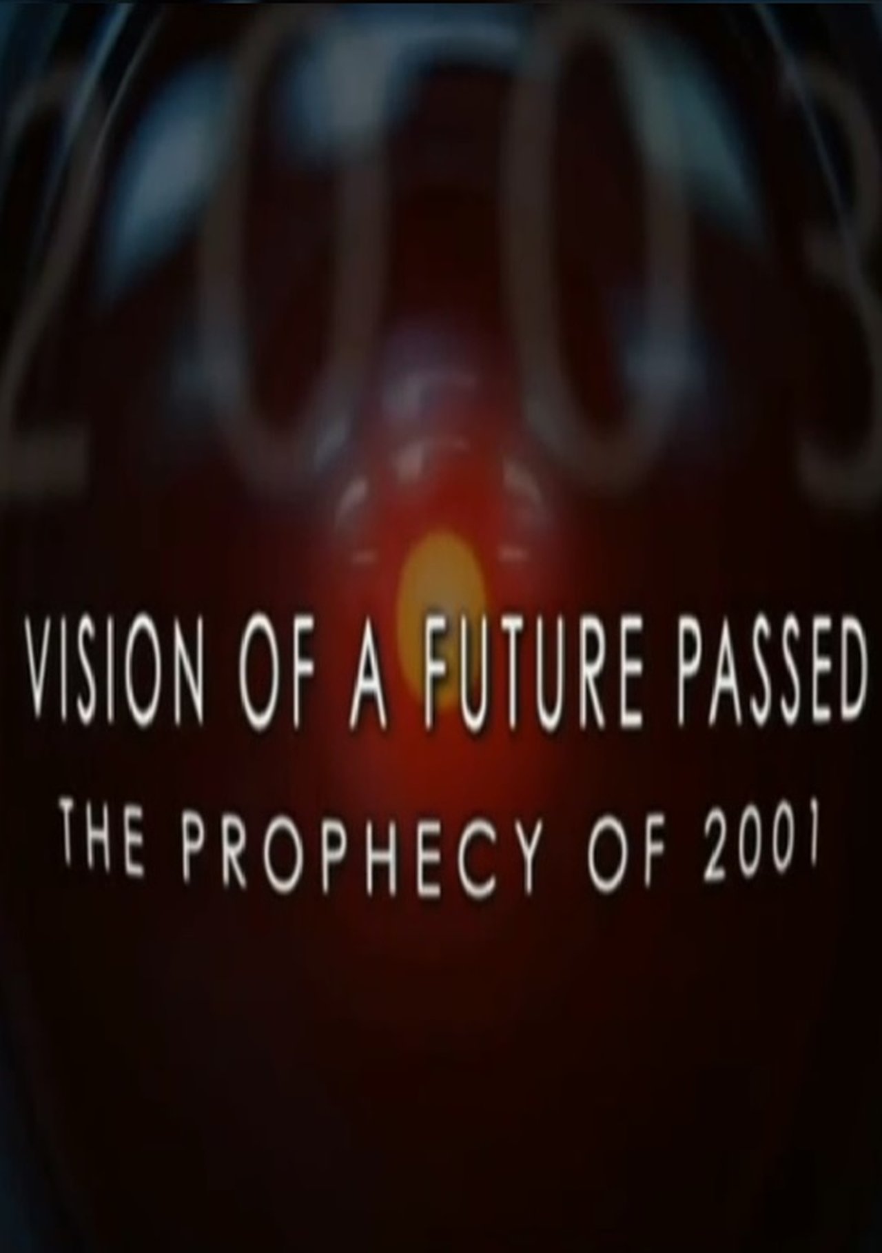 Vision of a Future Passed: The Prophecy of 2001 Vision of a Future Passed: The Prophecy of 2001