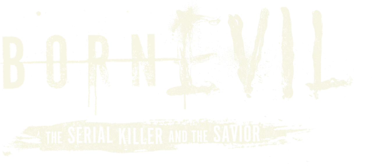 Born Evil: The Serial Killer and the Savior